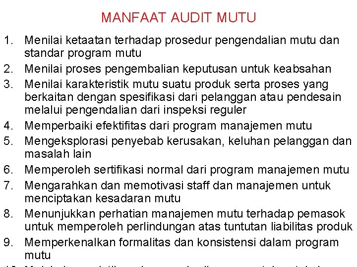 MANFAAT AUDIT MUTU 1. Menilai ketaatan terhadap prosedur pengendalian mutu dan standar program mutu