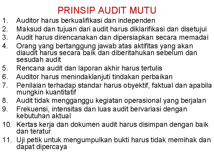 PRINSIP AUDIT MUTU 1. 2. 3. 4. Auditor harus berkualifikasi dan independen Maksud dan