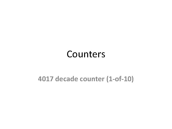 Counters 4017 decade counter (1 -of-10) 