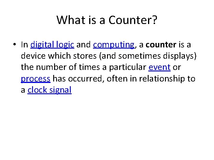 What is a Counter? • In digital logic and computing, a counter is a