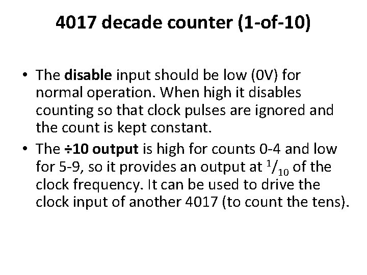 4017 decade counter (1 -of-10) • The disable input should be low (0 V)