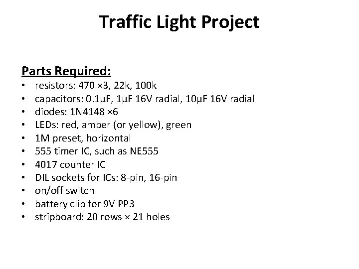 Traffic Light Project Parts Required: • • • resistors: 470 × 3, 22 k,