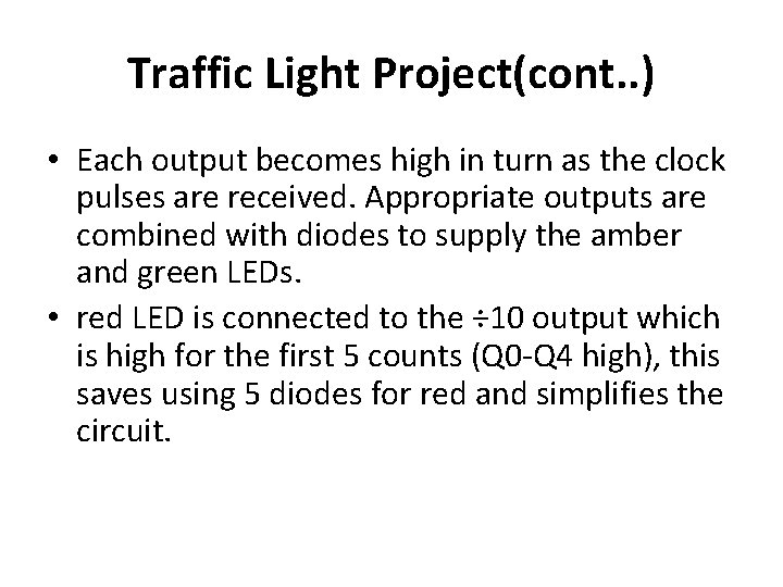 Traffic Light Project(cont. . ) • Each output becomes high in turn as the