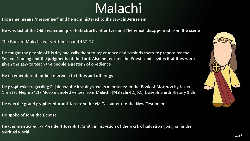 Malachi His name means “messenger” and he administered to the Jews in Jerusalem He