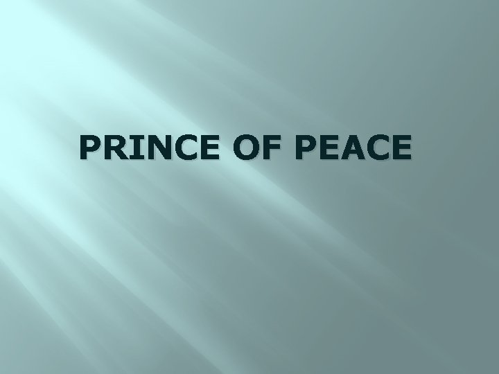 PRINCE OF PEACE 