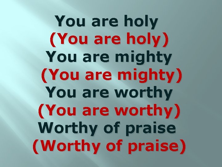 You are holy (You are holy) You are mighty (You are mighty) You are