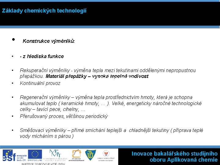 Základy chemických technologií • Konstrukce výměníků: • - z hlediska funkce • Rekuperační výměníky