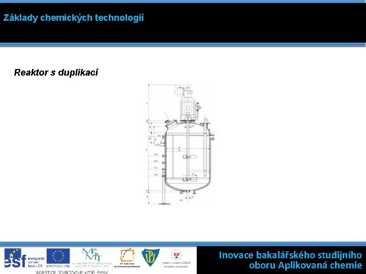 Základy chemických technologií Reaktor s duplikací Kinetika filtrace: rychlost filtrace = hybná síla /