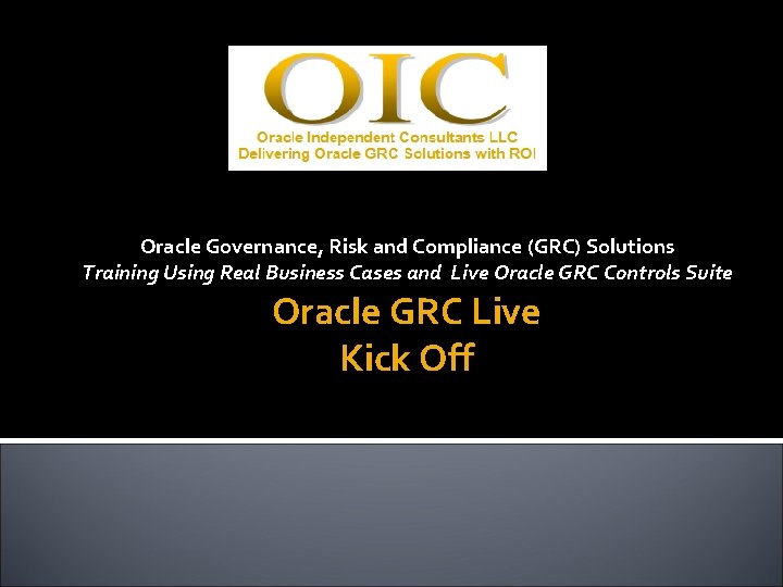 Oracle Governance, Risk and Compliance (GRC) Solutions Training Using Real Business Cases and Live