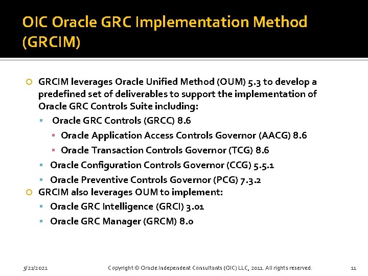OIC Oracle GRC Implementation Method (GRCIM) GRCIM leverages Oracle Unified Method (OUM) 5. 3