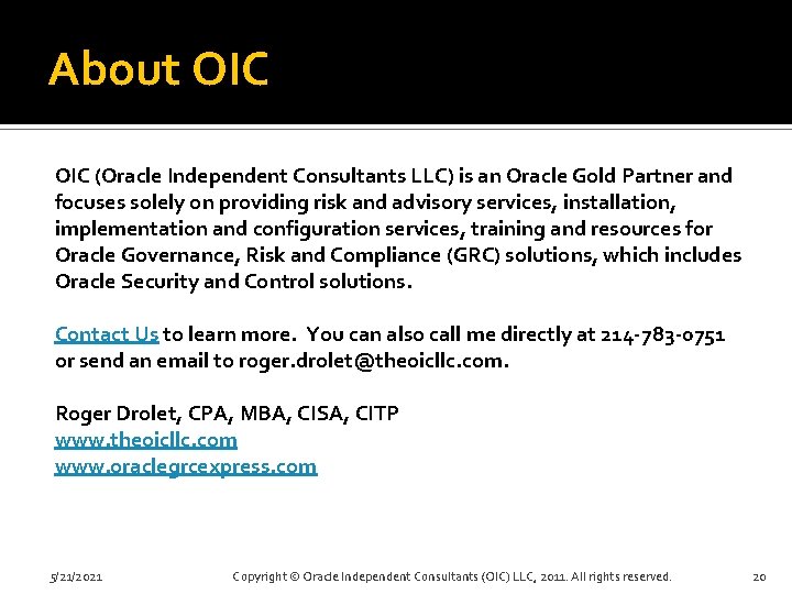 About OIC (Oracle Independent Consultants LLC) is an Oracle Gold Partner and focuses solely