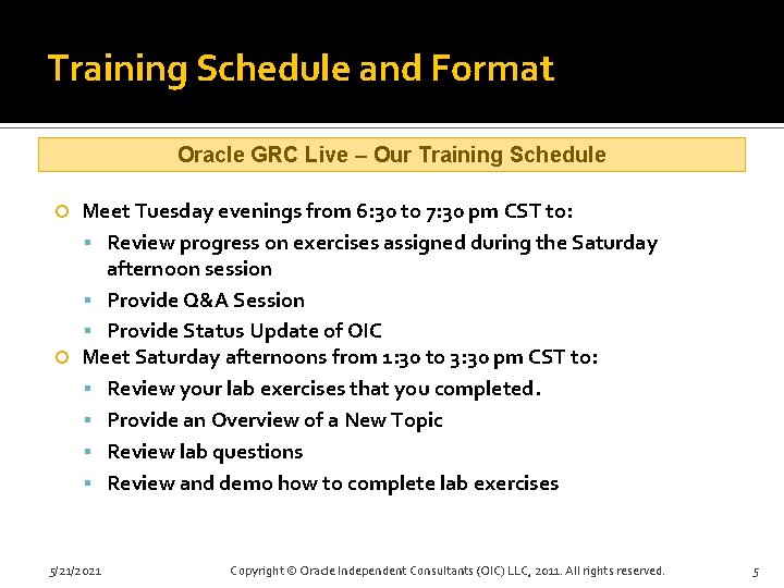 Training Schedule and Format Oracle GRC Live – Our Training Schedule Meet Tuesday evenings