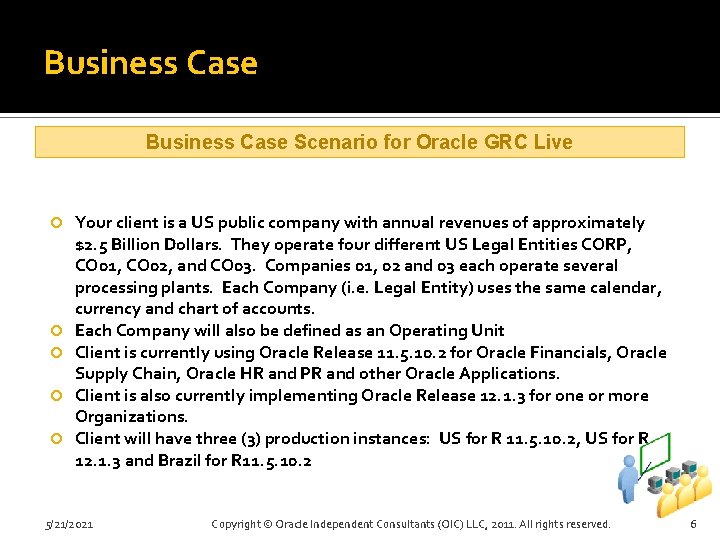 Business Case Scenario for Oracle GRC Live Your client is a US public company