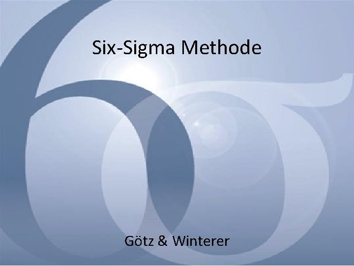 Six-Sigma Methode Götz & Winterer 