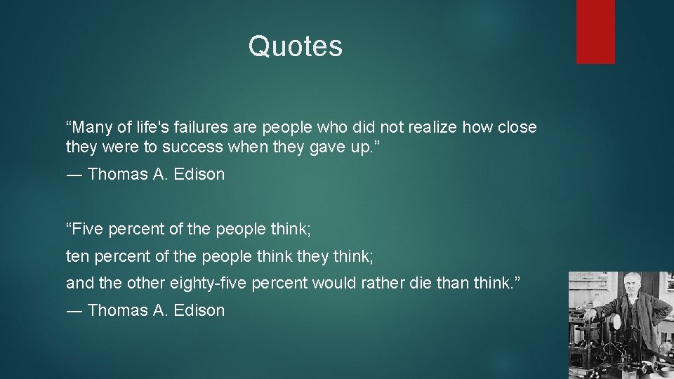 Quotes “Many of life's failures are people who did not realize how close they