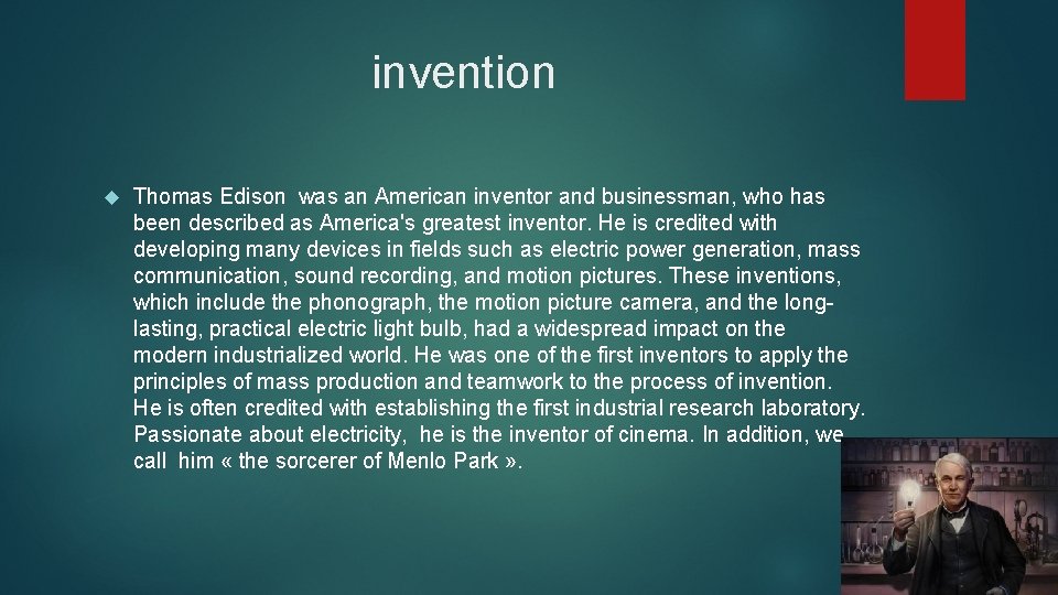 invention Thomas Edison was an American inventor and businessman, who has been described as