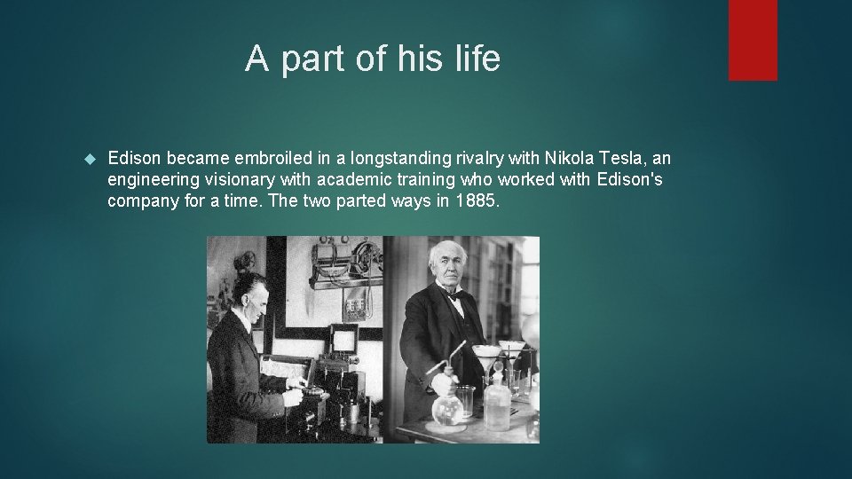 A part of his life Edison became embroiled in a longstanding rivalry with Nikola