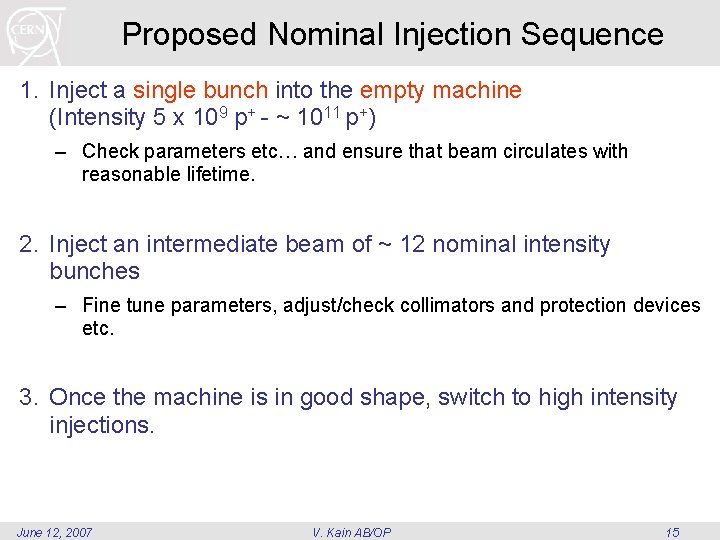 Proposed Nominal Injection Sequence 1. Inject a single bunch into the empty machine (Intensity Proposed Nominal Injection Sequence 1. Inject a single bunch into the empty machine (Intensity
