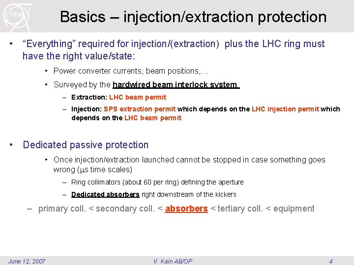 Basics – injection/extraction protection • “Everything” required for injection/(extraction) plus the LHC ring must Basics – injection/extraction protection • “Everything” required for injection/(extraction) plus the LHC ring must