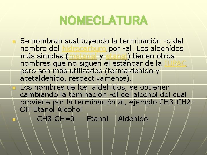 NOMECLATURA n n n Se nombran sustituyendo la terminación -o del nombre del hidrocarburo