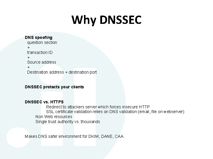 Why DNSSEC DNS spoofing question section + transaction ID + Source address + Destination Why DNSSEC DNS spoofing question section + transaction ID + Source address + Destination