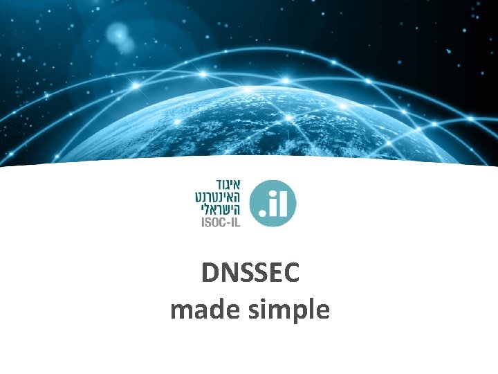 DNSSEC made simple DNSSEC made simple