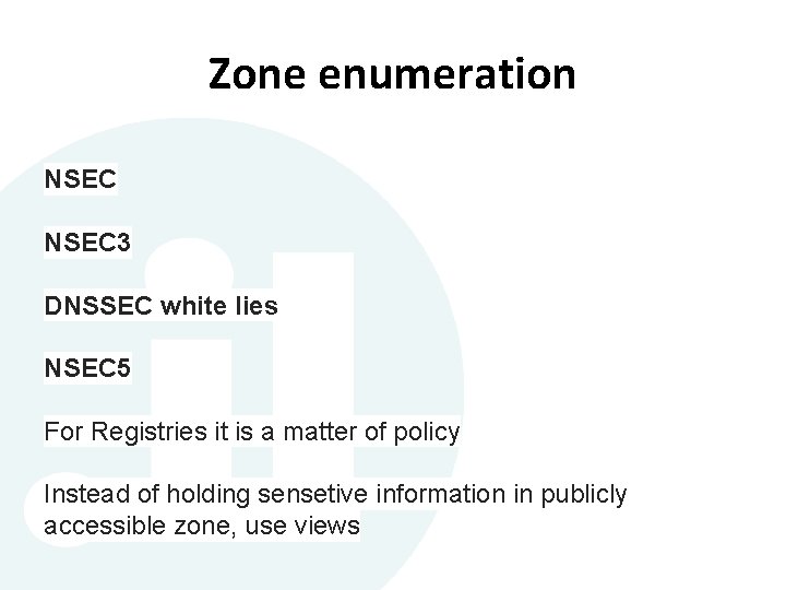 Zone enumeration NSEC 3 DNSSEC white lies NSEC 5 For Registries it is a Zone enumeration NSEC 3 DNSSEC white lies NSEC 5 For Registries it is a
