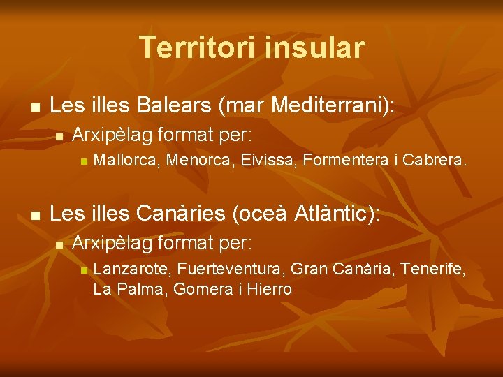 Territori insular n Les illes Balears (mar Mediterrani): n Arxipèlag format per: n n