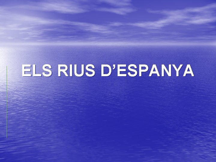 ELS RIUS D’ESPANYA 