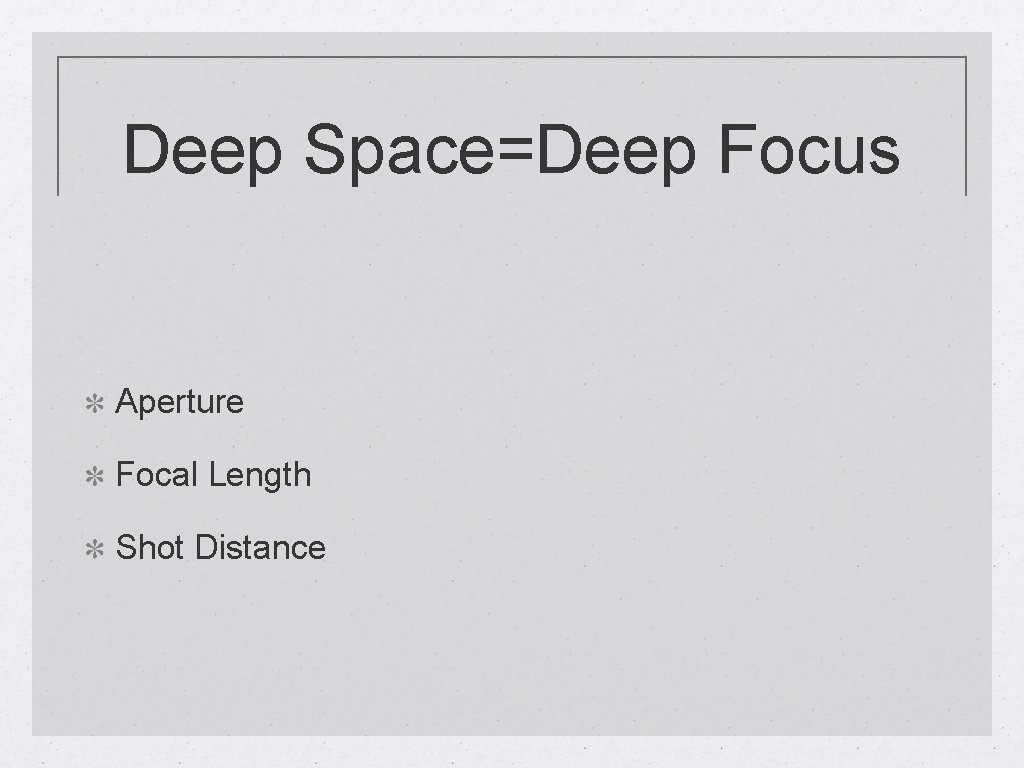 Deep Space=Deep Focus Aperture Focal Length Shot Distance 