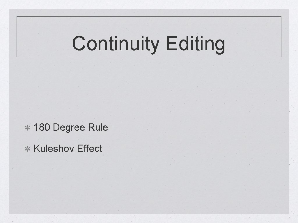 Continuity Editing 180 Degree Rule Kuleshov Effect 
