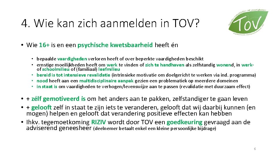 4. Wie kan zich aanmelden in TOV? • Wie 16+ is en een psychische