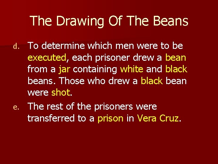 The Drawing Of The Beans To determine which men were to be executed, each