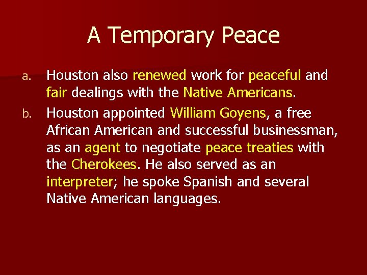 A Temporary Peace Houston also renewed work for peaceful and fair dealings with the