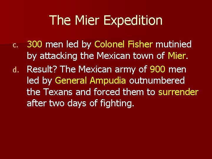The Mier Expedition 300 men led by Colonel Fisher mutinied by attacking the Mexican