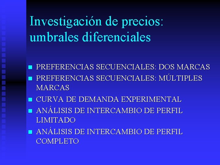 Investigación de precios: umbrales diferenciales n n n PREFERENCIAS SECUENCIALES: DOS MARCAS PREFERENCIAS SECUENCIALES: