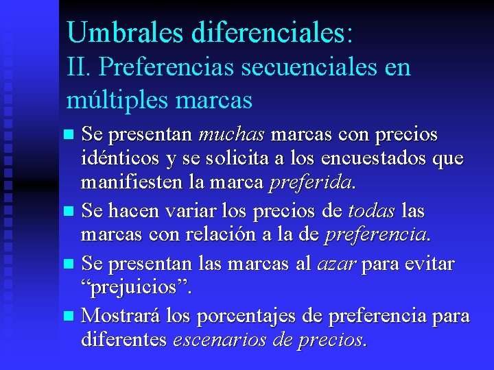 Umbrales diferenciales: II. Preferencias secuenciales en múltiples marcas Se presentan muchas marcas con precios