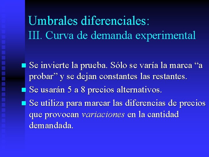 Umbrales diferenciales: III. Curva de demanda experimental Se invierte la prueba. Sólo se varía