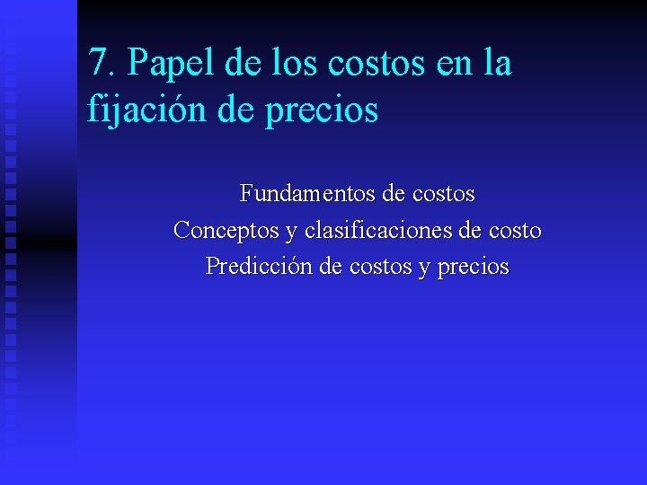 7. Papel de los costos en la fijación de precios Fundamentos de costos Conceptos