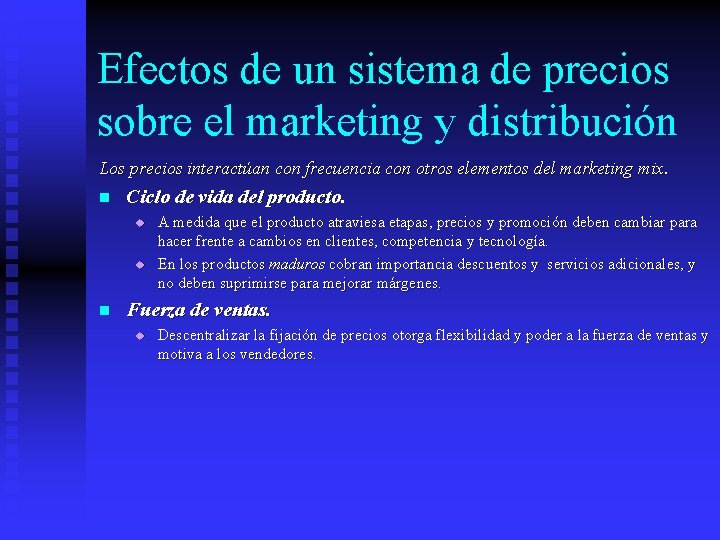 Efectos de un sistema de precios sobre el marketing y distribución Los precios interactúan