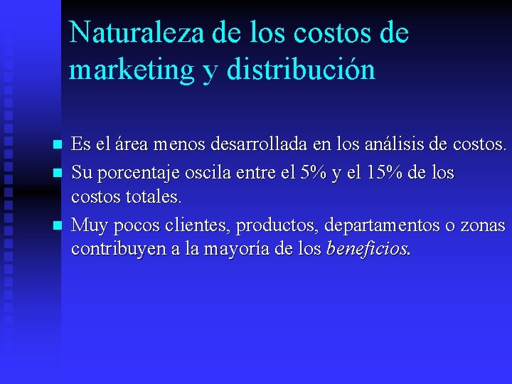 Naturaleza de los costos de marketing y distribución n Es el área menos desarrollada