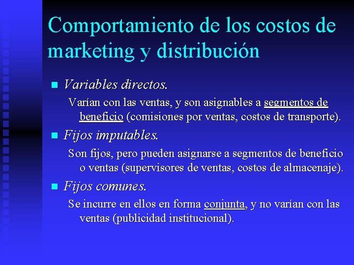 Comportamiento de los costos de marketing y distribución n Variables directos. Varían con las