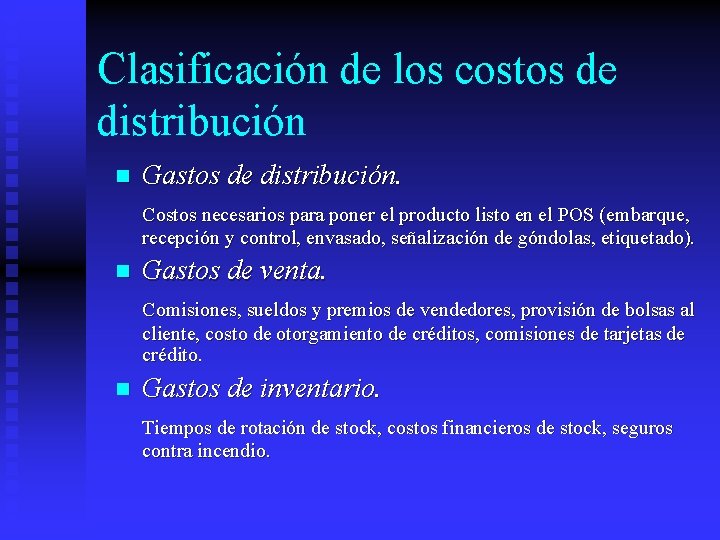 Clasificación de los costos de distribución n Gastos de distribución. Costos necesarios para poner