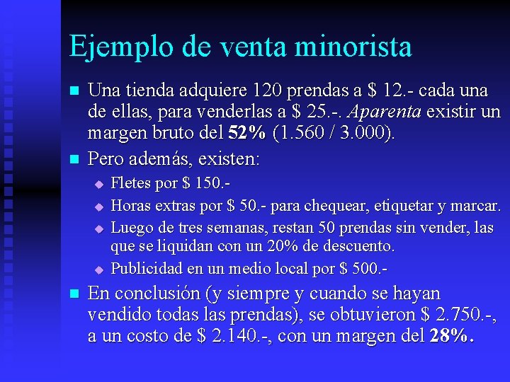 Ejemplo de venta minorista n n Una tienda adquiere 120 prendas a $ 12.