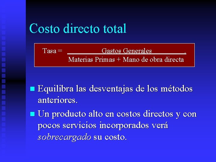 Costo directo total Tasa = Gastos Generales. Materias Primas + Mano de obra directa