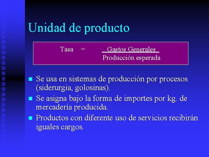 Unidad de producto Tasa n n n = Gastos Generales Producción esperada Se usa