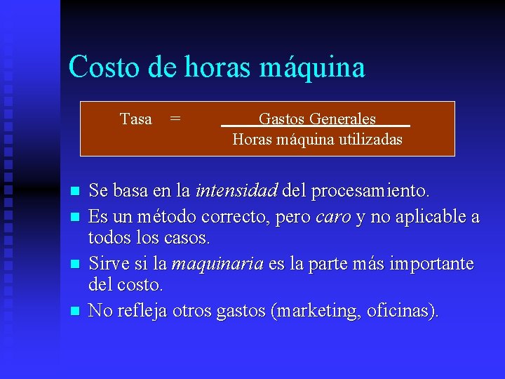 Costo de horas máquina Tasa n n = Gastos Generales Horas máquina utilizadas Se