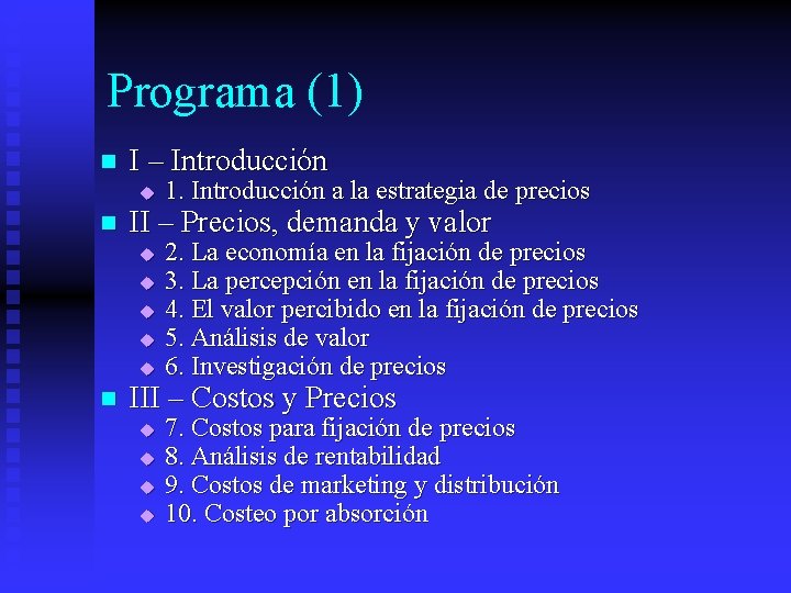 Programa (1) n I – Introducción u n II – Precios, demanda y valor