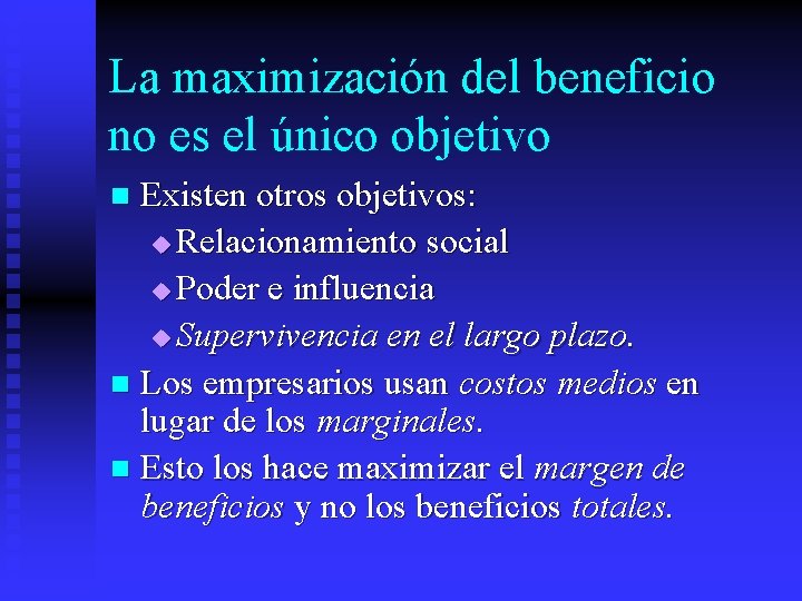 La maximización del beneficio no es el único objetivo Existen otros objetivos: u Relacionamiento