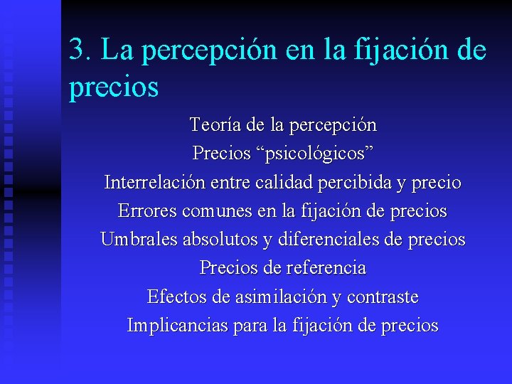 3. La percepción en la fijación de precios Teoría de la percepción Precios “psicológicos”